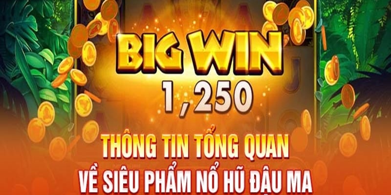 Nổ hũ đậu ma mang đến chủ đề và tỷ lệ thưởng cạnh tranh