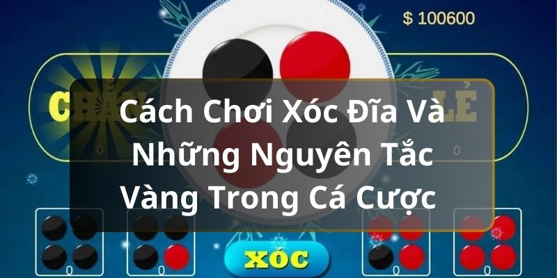 Cách chơi xóc đĩa chi tiết