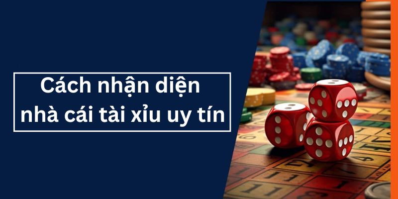 Tiêu chí giúp nhận diện sân chơi tài xỉu chất lượng